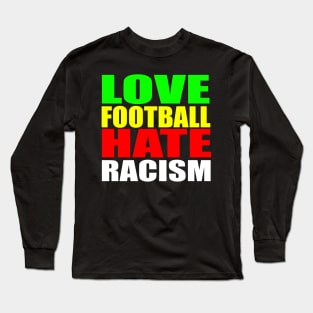 Love Football Hate Racism Long Sleeve T-Shirt